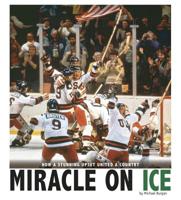 Miracle on Ice: How a Stunning Upset United a Country 075655294X Book Cover