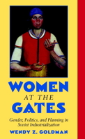 Women at the Gates: Gender and Industry in Stalin's Russia 0521785537 Book Cover