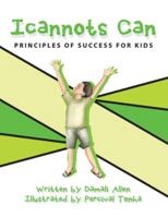 Icannots Can: Principles of Success for Kids B0CR7S1877 Book Cover