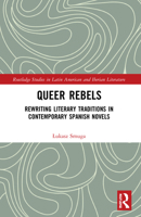 Queer Rebels: Rewriting Literary Traditions in Contemporary Spanish Novels 1032211571 Book Cover