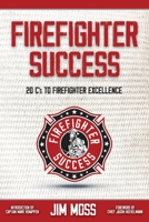 Firefighter Success: 20 C's to Firefighter Excellence B08NMKDXTL Book Cover