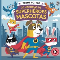 20 Historias de Superhéroes Mascotas (Cuentos Para Dormir Para Niños de 3 A 8 Años Serie 2) (Spanish Edition) B0DPBND6QH Book Cover