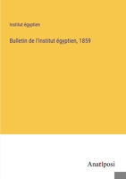 Bulletin de l'Institut égyptien, 1859 3382723387 Book Cover