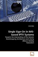 Single Sign-On in IMS-based IPTV Systems 3639206746 Book Cover
