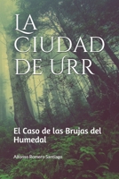 La Ciudad de Urr: El Caso de las Brujas del Humedal B099ZX9FBY Book Cover