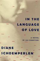 In the Language of Love: A Novel in 100 Chapters 014025238X Book Cover