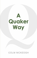 A Quaker Way: Fourteen Questions from the Bible 1667841661 Book Cover