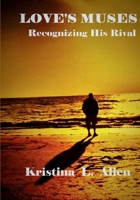 Love's Muses: Recognizing His Rival 0986289485 Book Cover