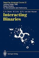 Interacting Binaries (Saas-Fee advanced course 22 lecture notes) 3642081665 Book Cover