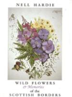 Borders Memories & Wild Flowers of the Scottish Borders 1872878024 Book Cover