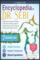 Encyclopedia of Dr. Sebi 7 in 1: Everything You Need to Win Against STDs, Cancer, Diabetes, Leukemia, Epilepsy, Herpes, and Other Diseases. 500+ Natural Remedies Included (Dr. Sebi Remedies Book) 1801232113 Book Cover