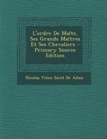 L'ordre De Malte, Ses Grands Ma�tres Et Ses Chevaliers 0270942963 Book Cover