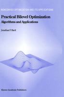 Practical Bilevel Optimization: Algorithms and Applications 1441948074 Book Cover