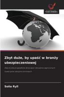 Zbyt duze, by upasc w branzy ubezpieczeniowej (Polish Edition) 6202462140 Book Cover