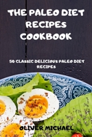 The Paleo Diet Recipes Cookbook 50 Classic Delicious Paleo Diet Recipes null Book Cover