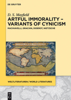Artful Immorality: Variants of Cynicism: Machiavelli, Gracián, Diderot, Nietzsche 3110438488 Book Cover