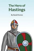 The Hero of Hastings 1539768783 Book Cover