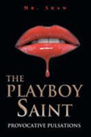 The Playboy Saint: Provocative Pulsations 1543451810 Book Cover