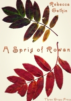 A Sprig of Rowan 1326951750 Book Cover