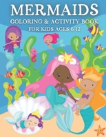 Mermaid Coloring & Activity Book for Kids Ages 6-12: Have a MER-MAZING Time with Coloring Pages, Word Puzzles, Mazes & More! B08SH89NGT Book Cover