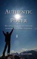 Authentic Power: Principles, Strategies & Tools for Achieving Full Human Potential 1926582365 Book Cover