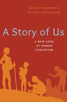 The Story of Us: A New Look at Human Evolution 0190883200 Book Cover