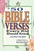 50 BIBLE VERSES EVERY KID SHOULD KNOW AND WHAT THEY MEAN B09CRTT6SL Book Cover