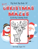 My First Big Book Of Merry Christmas Mazes Activity Coloring Book For Kids Ages 4-8: (4-6, 4-8). Great gift for christmas holiday. Kids christmas day ... book. (Christmas Maze Books For Kids) 1671568524 Book Cover