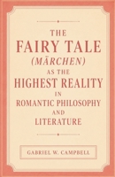 The Fairy Tale (Märchen) as the Highest Reality in Romantic Philosophy and Literature B0HFLGDV1S Book Cover