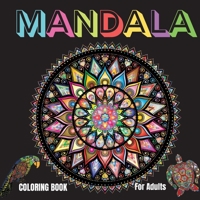 Mandala Animals and Flowers Coloring Book for Grown Ups: Amazing Coloring Book Animals and Flowers Mandala Designs for Grown Ups/Great Mandala Art ... for Stress Relief and Relaxation, 95 Pages 9730349606 Book Cover