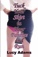 Tuck Your Skirt in Your Panties and Run 1935602063 Book Cover