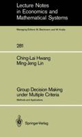 Group Decision Making Under Multiple Criteria: Methods and Applications 3540171770 Book Cover