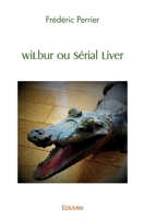 Wilbur ou Serial Liver (French Edition) 2414451645 Book Cover