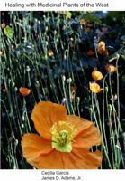 Healing With Medicinal Plants Of The West: Cultural And Scientific Basis For Their Use 0976309130 Book Cover