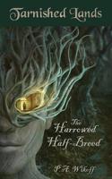 The Harrowed Half-Breed: A  Tarnished Lands Story 0999005820 Book Cover