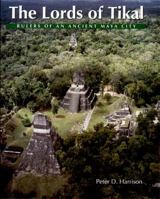 The Lords of Tikal: Rulers of an Ancient Maya City 0500281297 Book Cover