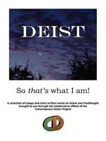 Deist: So That's What I Am! 1609100891 Book Cover