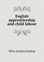 English apprenticeship & child labour,: A history; 1015788564 Book Cover