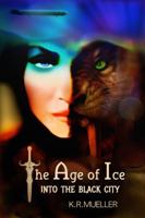 The Age of Ice: Into the Black City 0692270353 Book Cover