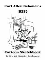 Carl Allen Schoner's Big Cartoon Sketchbook 1411637925 Book Cover