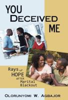 You Deceived Me: Rays of Hope After Marital Blackout 1449774563 Book Cover