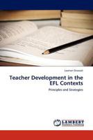 Teacher Development in the EFL Contexts: Principles and Strategies 3845402253 Book Cover