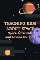 Teaching Kids about Space: Space Activities and Lesson for Kids: Science Book for Kids B09498DW6K Book Cover