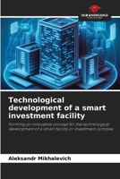 Technological development of a smart investment facility 6209407897 Book Cover