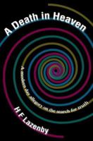 A Death in Heaven: A Modern Day Allegory on the Search for Truth 0595296335 Book Cover
