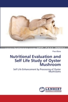 Nutritional Evaluation and Self Life Study of Oyster Mushroom 3659561630 Book Cover