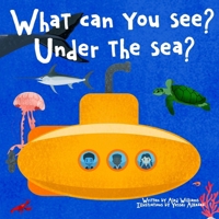 What can you see under the sea? (Our Little World- Part 4) B0CMP2BTDM Book Cover