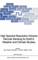 High Spectral Resolution Infrared Remote Sensing for Earth's Weather and Climate Studies (Nato a S I Series Series I, Global Environmental Change) 3642846017 Book Cover