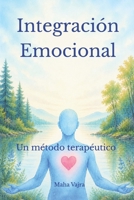 Integración Emocional: Un método terapéutico (Spanish Edition) B0HHYSKZFQ Book Cover