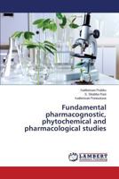 Fundamental pharmacognostic, phytochemical and pharmacological studies 365980696X Book Cover